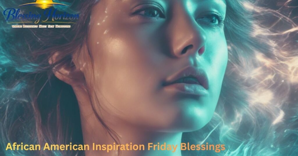 African American Inspiration Friday Blessings