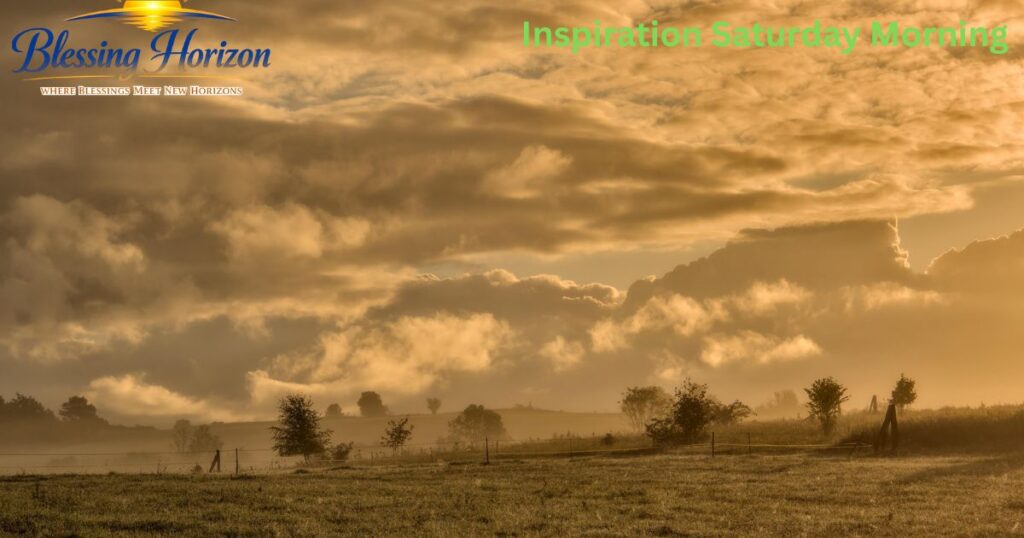 inspiration Saturday blessings